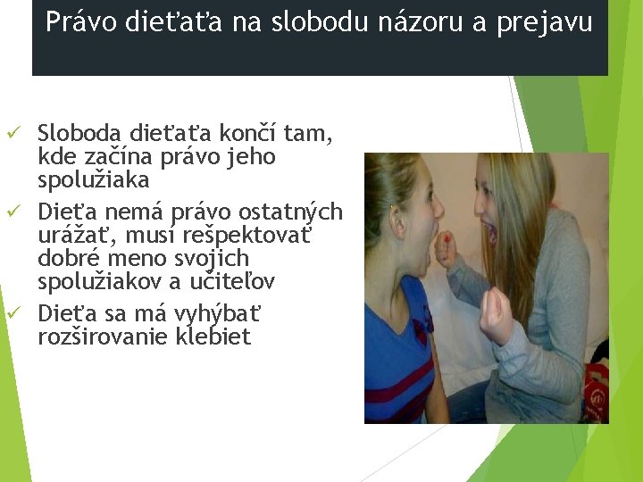 Právo dieťaťa na slobodu názoru a prejavu Sloboda dieťaťa končí tam, kde začína právo