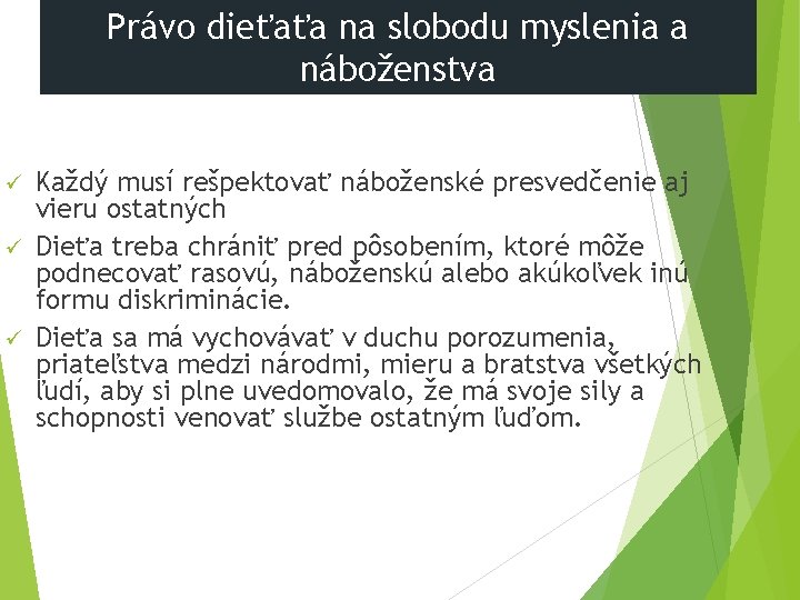 Právo dieťaťa na slobodu myslenia a náboženstva Každý musí rešpektovať náboženské presvedčenie aj vieru