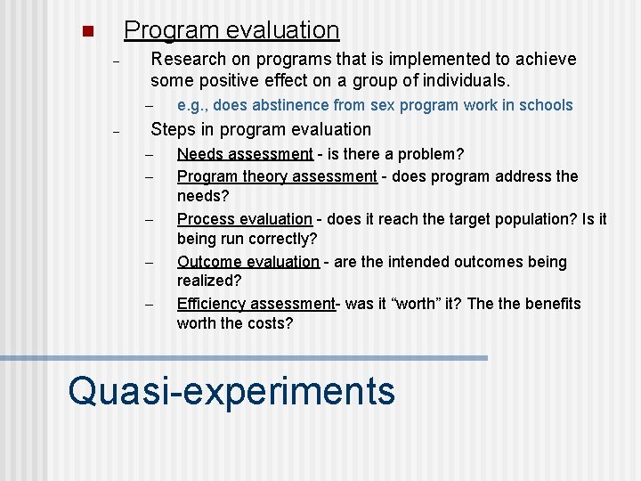 Program evaluation n – Research on programs that is implemented to achieve some positive