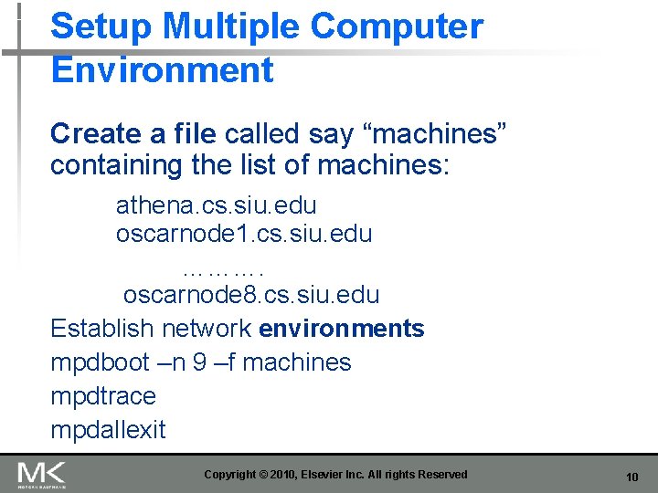 Setup Multiple Computer Environment Create a file called say “machines” containing the list of