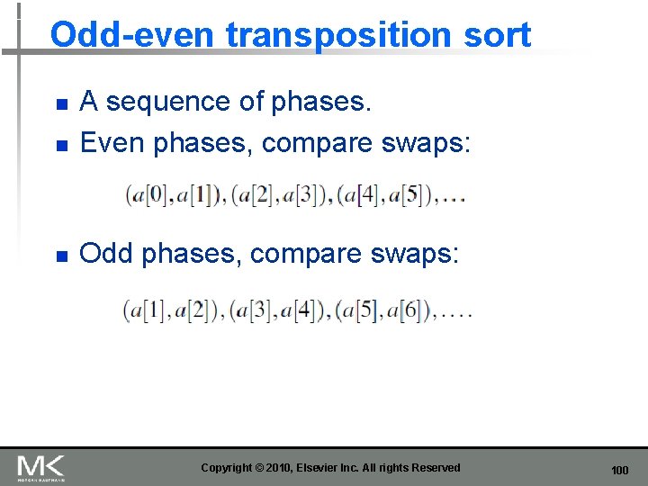 Odd-even transposition sort n A sequence of phases. Even phases, compare swaps: n Odd