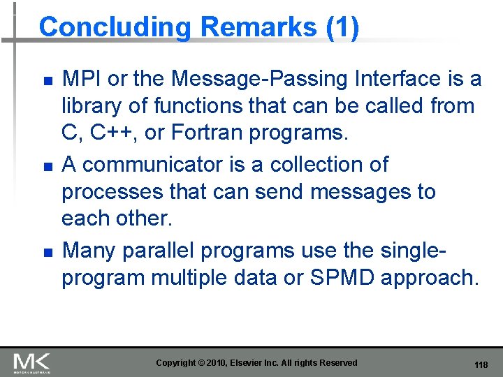 Concluding Remarks (1) n n n MPI or the Message-Passing Interface is a library