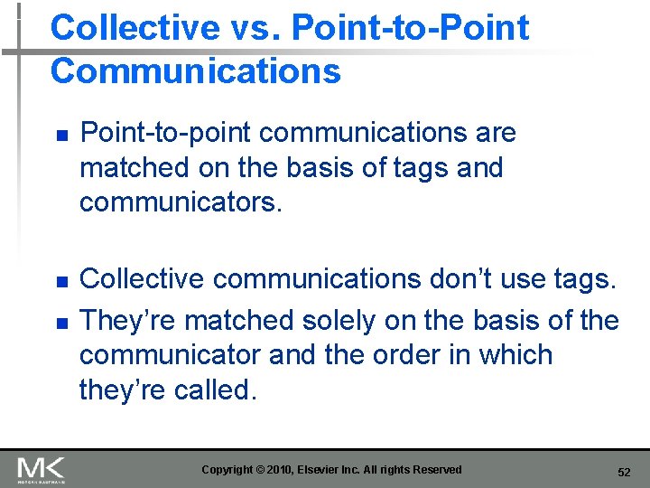 Collective vs. Point-to-Point Communications n n n Point-to-point communications are matched on the basis