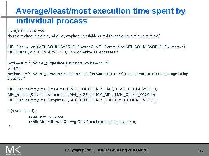 Average/least/most execution time spent by individual process int myrank, numprocs; double mytime, maxtime, mintime,