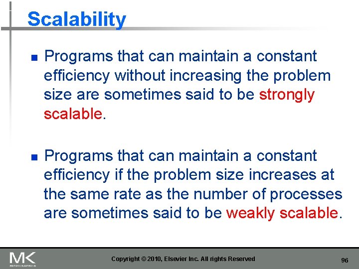 Scalability n n Programs that can maintain a constant efficiency without increasing the problem