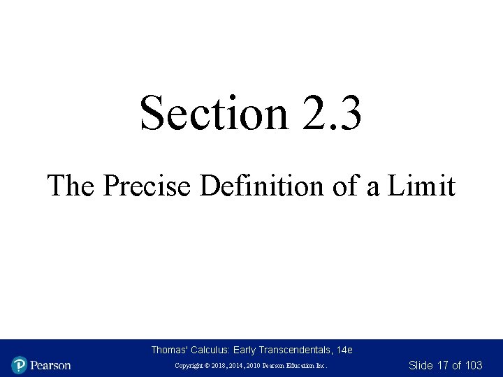 Section 2. 3 The Precise Definition of a Limit Thomas' Calculus: Early Transcendentals, 14 Section 2. 3 The Precise Definition of a Limit Thomas' Calculus: Early Transcendentals, 14