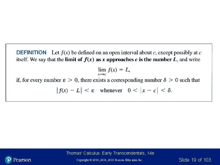 Thomas' Calculus: Early Transcendentals, 14 e Copyright © 2018, 2014, 2010 Pearson Education Inc. Thomas' Calculus: Early Transcendentals, 14 e Copyright © 2018, 2014, 2010 Pearson Education Inc.