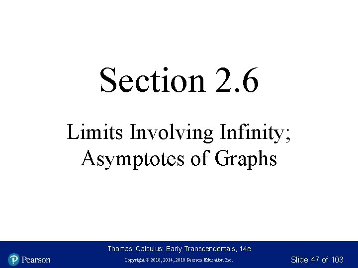 Section 2. 6 Limits Involving Infinity; Asymptotes of Graphs Thomas' Calculus: Early Transcendentals, 14 Section 2. 6 Limits Involving Infinity; Asymptotes of Graphs Thomas' Calculus: Early Transcendentals, 14