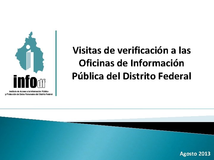 Visitas de verificación a las Oficinas de Información Pública del Distrito Federal Agosto 2013