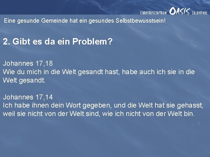 Eine gesunde Gemeinde hat ein gesundes Selbstbewusstsein! 2. Gibt es da ein Problem? Johannes