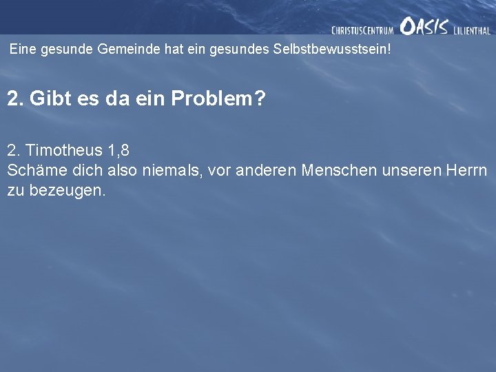 Eine gesunde Gemeinde hat ein gesundes Selbstbewusstsein! 2. Gibt es da ein Problem? 2.