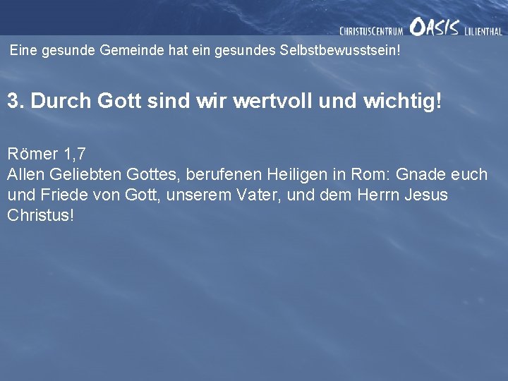 Eine gesunde Gemeinde hat ein gesundes Selbstbewusstsein! 3. Durch Gott sind wir wertvoll und