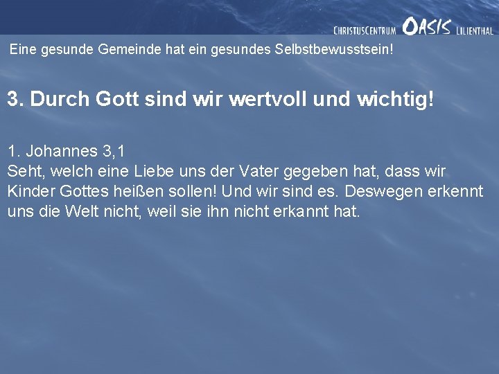 Eine gesunde Gemeinde hat ein gesundes Selbstbewusstsein! 3. Durch Gott sind wir wertvoll und