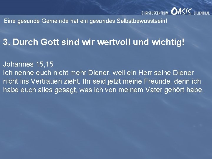 Eine gesunde Gemeinde hat ein gesundes Selbstbewusstsein! 3. Durch Gott sind wir wertvoll und