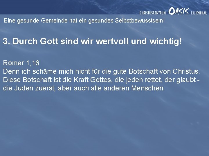 Eine gesunde Gemeinde hat ein gesundes Selbstbewusstsein! 3. Durch Gott sind wir wertvoll und