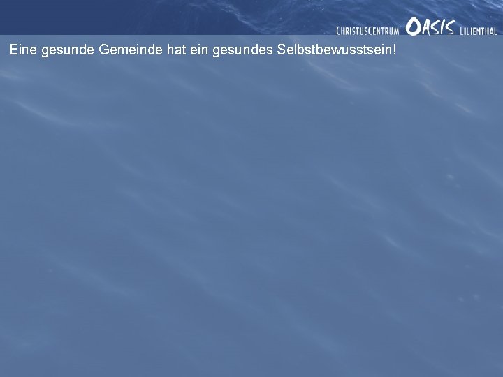 Eine gesunde Gemeinde hat ein gesundes Selbstbewusstsein! 