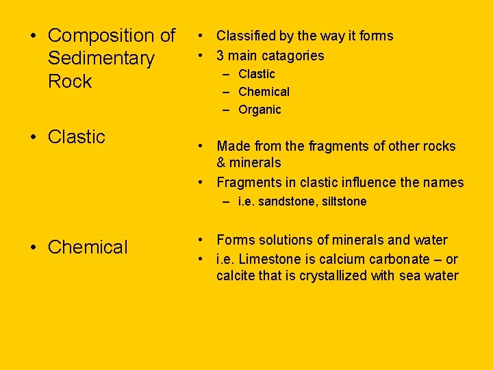  • Composition of Sedimentary Rock • Clastic • Classified by the way it