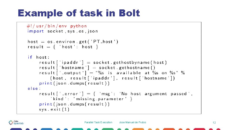 Example of task in Bolt Parallel Task Execution Jose Manuel de Frutos 12 Example of task in Bolt Parallel Task Execution Jose Manuel de Frutos 12