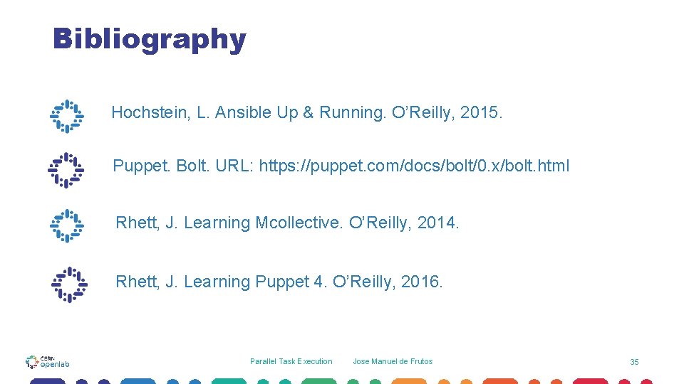 Bibliography Hochstein, L. Ansible Up & Running. O’Reilly, 2015. Puppet. Bolt. URL: https: //puppet. Bibliography Hochstein, L. Ansible Up & Running. O’Reilly, 2015. Puppet. Bolt. URL: https: //puppet.