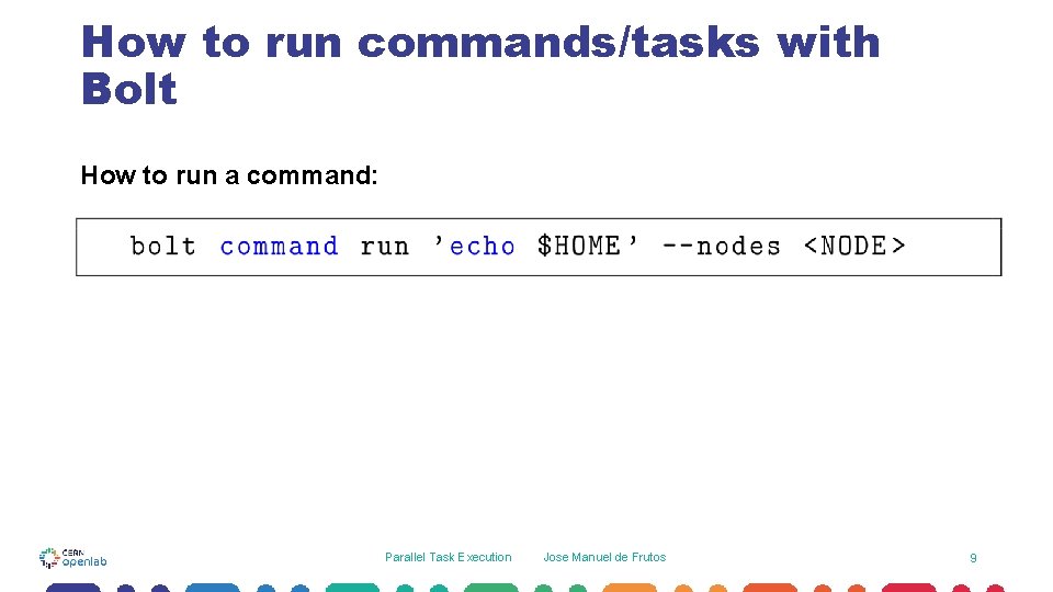 How to run commands/tasks with Bolt How to run a command: Parallel Task Execution How to run commands/tasks with Bolt How to run a command: Parallel Task Execution