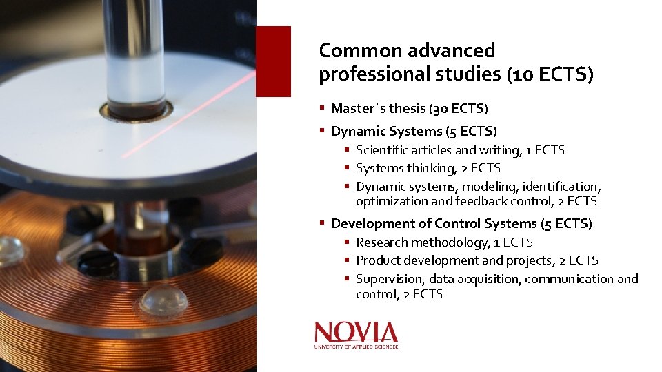Common advanced professional studies (10 ECTS) § Master´s thesis (30 ECTS) § Dynamic Systems