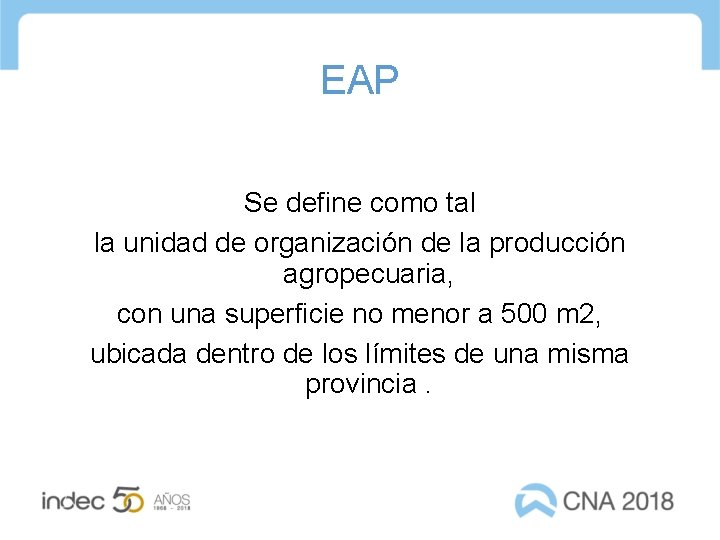 EAP Se define como tal la unidad de organización de la producción agropecuaria, con