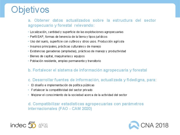 Objetivos a. Obtener datos actualizados sobre la estructura del sector agropecuario y forestal relevando: