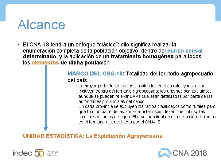Alcance • El CNA-18 tendrá un enfoque “clásico”: ello significa realizar la enumeración completa