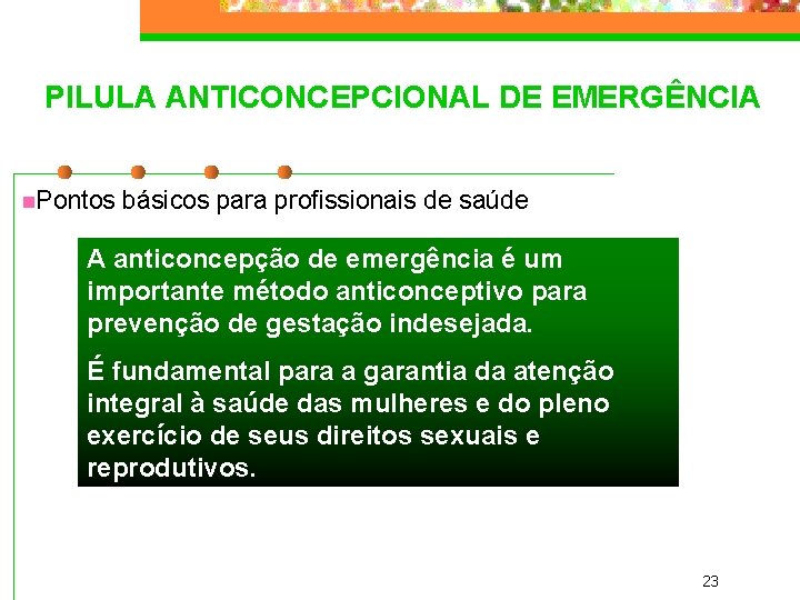 PILULA ANTICONCEPCIONAL DE EMERGÊNCIA n. Pontos básicos para profissionais de saúde A anticoncepção de