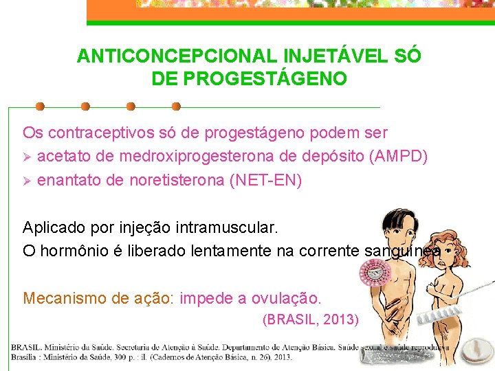 ANTICONCEPCIONAL INJETÁVEL SÓ DE PROGESTÁGENO Os contraceptivos só de progestágeno podem ser Ø acetato