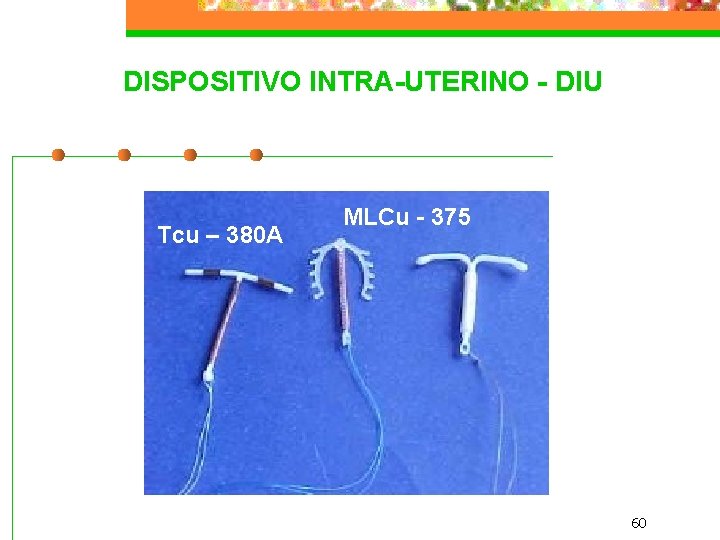 DISPOSITIVO INTRA-UTERINO - DIU Tcu – 380 A MLCu - 375 60 