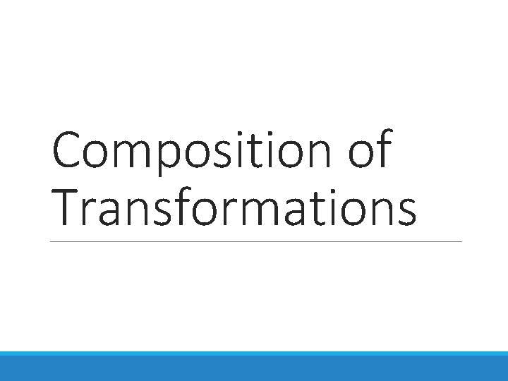 Composition of Transformations 