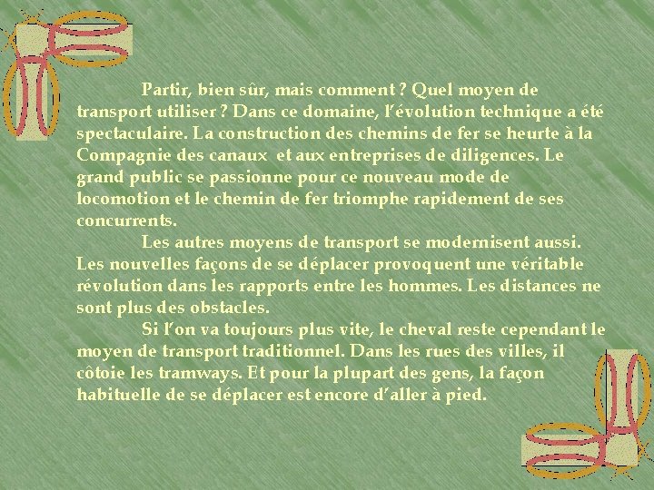 Partir, bien sûr, mais comment ? Quel moyen de transport utiliser ? Dans ce