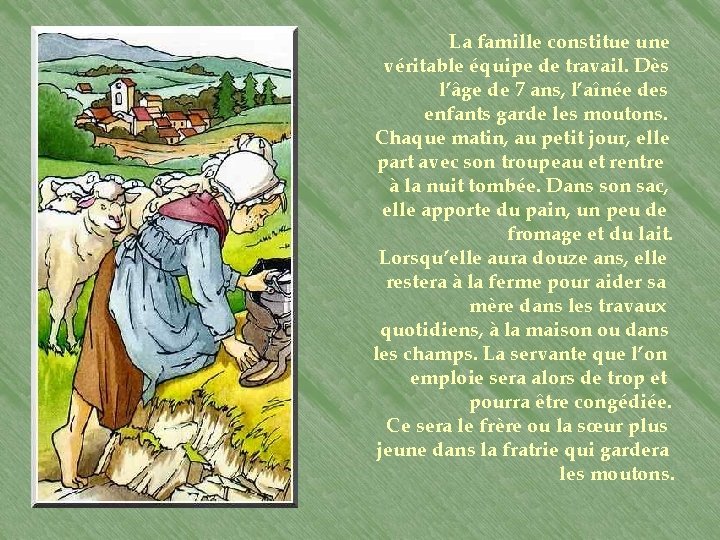 La famille constitue une véritable équipe de travail. Dès l’âge de 7 ans, l’aînée