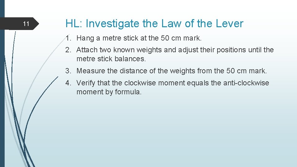 11 HL: Investigate the Law of the Lever 1. Hang a metre stick at