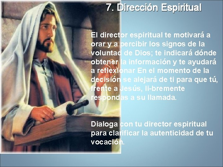 7. Dirección Espiritual El director espiritual te motivará a orar y a percibir los