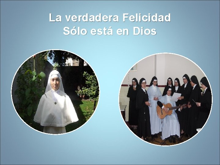 La verdadera Felicidad Sólo está en Dios 