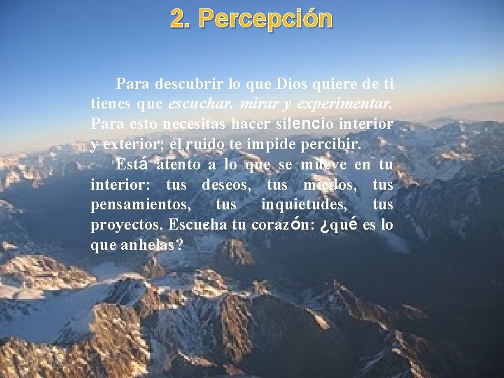 2. Percepción Para descubrir lo que Dios quiere de ti tienes que escuchar, mirar