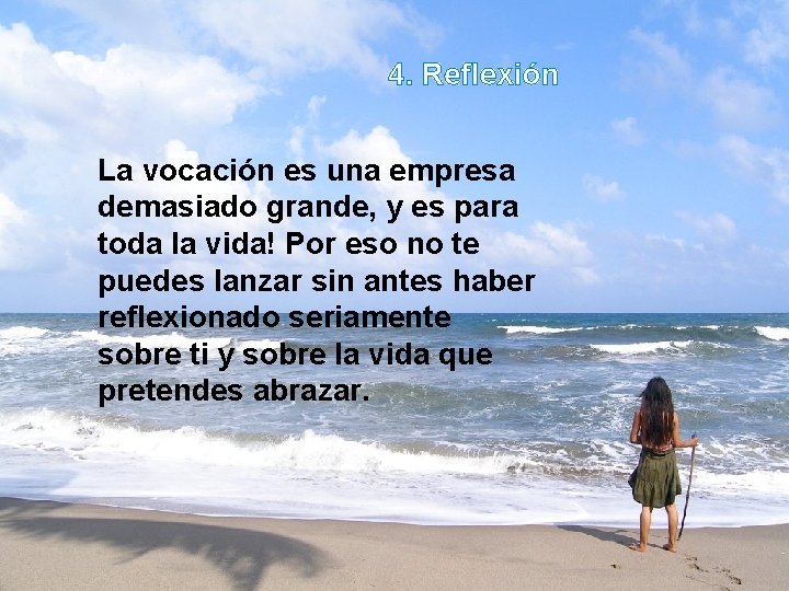 4. Reflexión La vocación es una empresa demasiado grande, y es para toda la