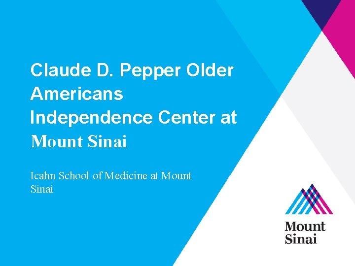 Claude D. Pepper Older Americans Independence Center at Mount Sinai Icahn School of Medicine