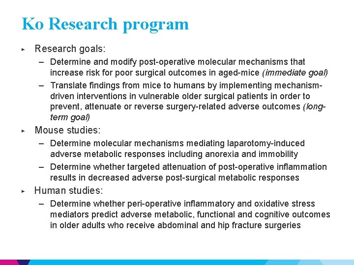 Ko Research program ▶ Research goals: – Determine and modify post-operative molecular mechanisms that