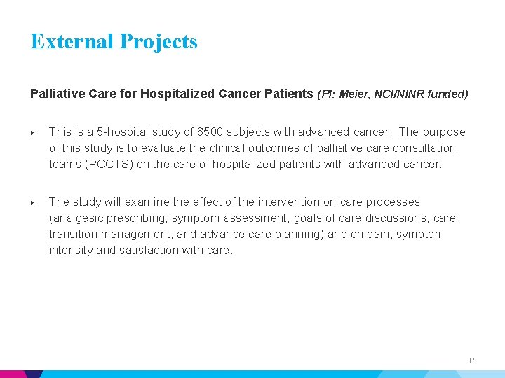 External Projects Palliative Care for Hospitalized Cancer Patients (PI: Meier, NCI/NINR funded) ▶ This