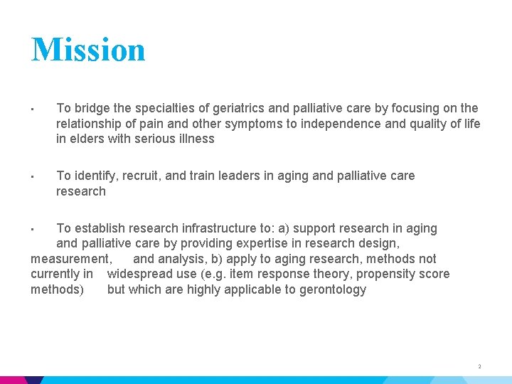 Mission • To bridge the specialties of geriatrics and palliative care by focusing on