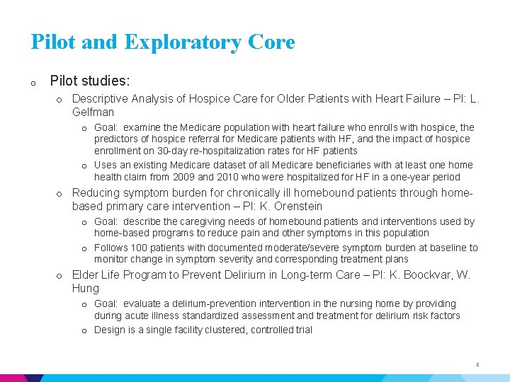 Pilot and Exploratory Core o Pilot studies: o Descriptive Analysis of Hospice Care for