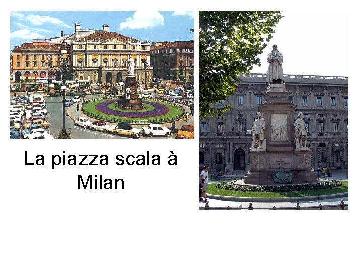 La piazza scala à Milan 