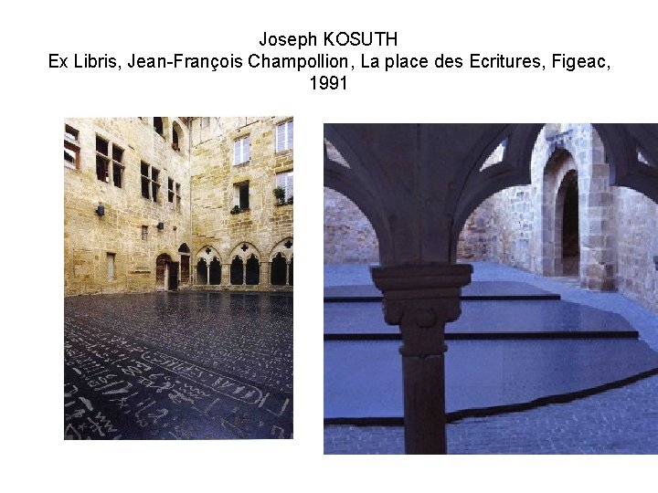 Joseph KOSUTH Ex Libris, Jean-François Champollion, La place des Ecritures, Figeac, 1991 