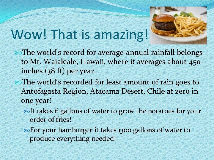 Wow! That is amazing! The world's record for average-annual rainfall belongs to Mt. Waialeale,
