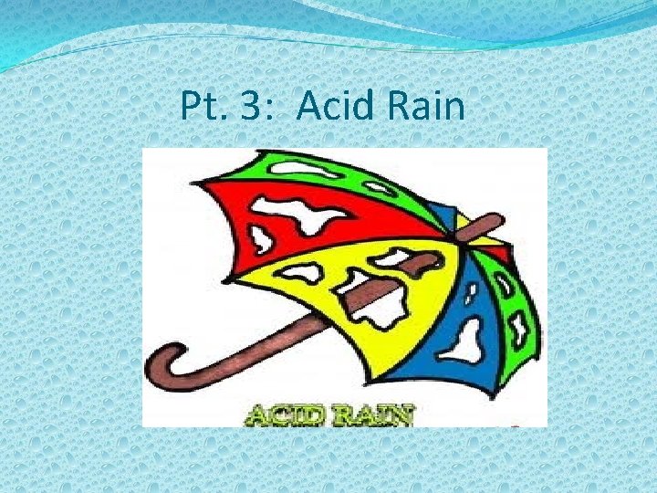 Pt. 3: Acid Rain 