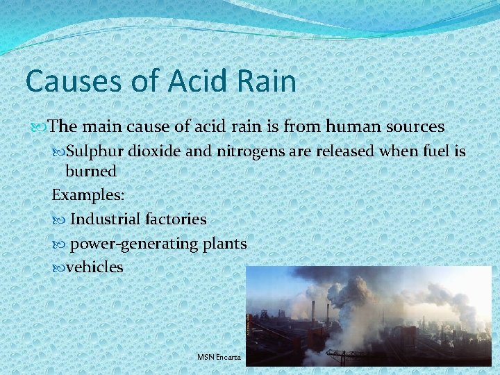 Causes of Acid Rain The main cause of acid rain is from human sources
