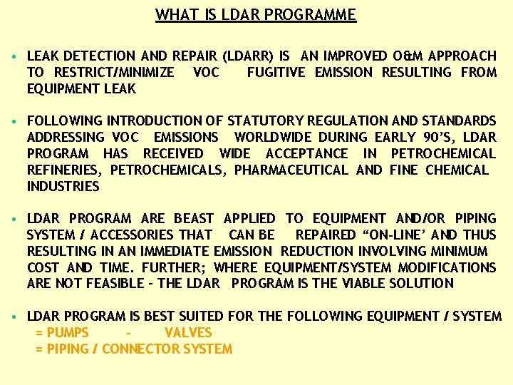 WHAT IS LDAR PROGRAMME • LEAK DETECTION AND REPAIR (LDARR) IS AN IMPROVED O&M